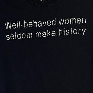 Well Behaved Women Rarely Make  History Black T-shirt